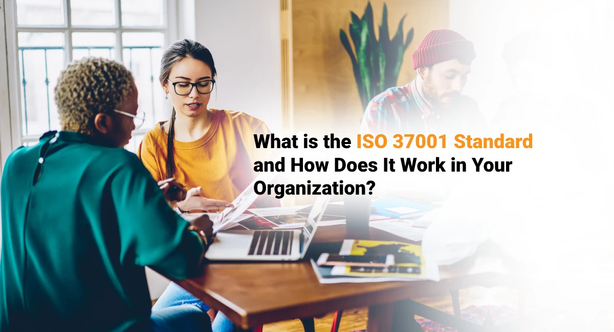 What is the ISO 37001 Standard and How Does It Work in Your Organization?